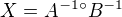 $X=A^{-1}�B^{-1}$