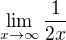 $\lim _{x\rightarrow \infty }\dfrac {1} {2x}$