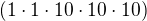 $(1\cdot 1\cdot10\cdot 10\cdot 10)$