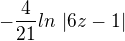 $-\frac{4}{21}ln\text{ }|6z-1|$