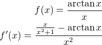 kopírovat do textarea $f(x)=\frac{\arctan x}{x} \\ f'(x)=\frac{\frac{x}{x^2+1}-\arctan x}{x^2}$
