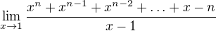 $\lim_{x\to1}\frac{x^n+x^{n-1}+x^{n-2}+\ldots +x-n}{x-1}$