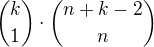 ${k\choose1}\cdot{n+k-2\choose n}$