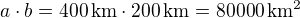 $a\cdot b=400\,\rm{km}\cdot 200\,\rm{km}=80000\,\rm{km^2}$