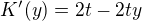 $K'(y) = 2t - 2ty$