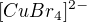 $[CuBr_{4}]^{2-}$