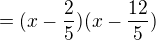 $=(x-\frac{2}{5})(x-\frac{12}{5})$
