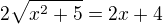 $2\sqrt{x^2+5}=2x+4$