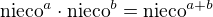 $\text{nieco}^a\cdot\text{nieco}^b=\text{nieco}^{a+b}$