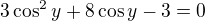 $3\cos^2y+8\cos y-3=0$