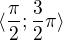 $\langle\frac{\pi }{2};\frac{3}{2}\pi \rangle$