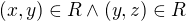 $(x,y)\in R \land (y,z)\in R$
