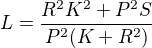 $L=\frac{R^2K^2+P^2S}{P^2(K+R^2)}$