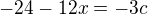 $-24 - 12x = -3c$