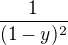 $\frac{1}{(1-y)^{2}}$