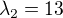 $\lambda_{2} = 13$