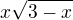 $x\sqrt{3-x}$