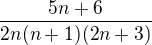 $\frac{5n+6}{2n(n+1)(2n+3)}$
