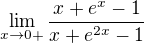 $\lim_{x\to0+}\frac{x+e^x-1}{x+e^{2x}-1}$