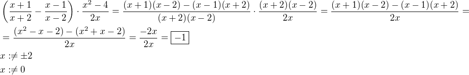 $\(\frac{x+1}{x+2}-\frac{x-1}{x-2}\)\cdot\frac{x^2-4}{2x}=\frac{(x+1)(x-2)-(x-1)(x+2)}{(x+2)(x-2)}\cdot\frac{(x+2)(x-2)}{2x}=\frac{(x+1)(x-2)-(x-1)(x+2)}{2x}= \nl =\frac{(x^2-x-2)-(x^2+x-2)}{2x}=\frac{-2x}{2x}=\boxed{-1} \nl x:\neq\pm2 \nl x:\neq0$