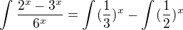 $\int_{}^{}\frac{2^{x}-3^{x}}{6^{x}}=\int_{}^{}(\frac{1}{3})^{x}-\int_{}^{}(\frac{1}{2})^{x}$