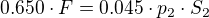 $0.650\cdot F = 0.045 \cdot p_2\cdot S_2$