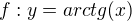 $f:y = arctg(x)$