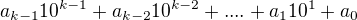 $a_{k-1}10^{k-1}+a_{k-2}10^{k-2}+ ....+a_110^1+a_0$