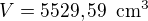 $V=5529, 59\enspace \text{cm}^3$