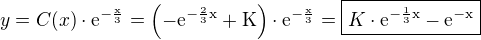 $y=C(x)\cdot\rm{e}^{-\frac{x}{3}}=\(-\rm{e}^{-\frac{2}{3}x}+K\)\cdot\rm{e}^{-\frac{x}{3}}=\boxed{K\cdot\rm{e}^{-\frac{1}{3}x}-\rm{e}^{-x}}$