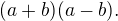 $(a+b)(a-b).$