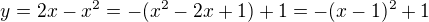 $y=2x-x^2=-(x^2-2x+1)+1=-(x-1)^2+1$