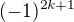 $(-1)^{2k+1}$