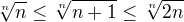 $\sqrt[n]n\le\sqrt[n]{n+1}\le\sqrt[n]{2n}$