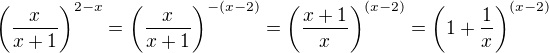 $\(\frac{x}{x+1}\)^{2-x}=\(\frac{x}{x+1}\)^{-(x-2)}= \(\frac{x+1}{x}\)^{(x-2)}= \(1+\frac{1}{x}\)^{(x-2)}$