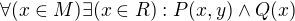 $\forall (x\in M)\exists (x\in R):P(x,y)\wedge Q(x)$