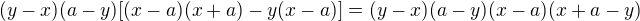 $(y-x)(a-y)[(x-a)(x+a)-y(x-a)]=(y-x)(a-y)(x-a)(x+a-y)$