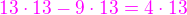 $\color{magenta}13 \cdot 13 - 9\cdot 13 = 4 \cdot 13$