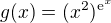 $g(x)=(x^2)^{{\rm e}^x}$