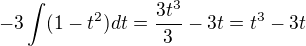 $-3\int (1-t^2)dt=\frac{3t^3}{3}-3t=t^3-3t$