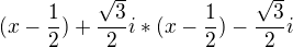 $(x-\frac12)+\frac{\sqrt3}{2}i * (x-\frac12)-\frac{\sqrt3}{2}i$