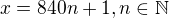 $x=840n+1,n\in \mathbb{N}$