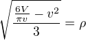 $\sqrt {\frac{\frac{6V}{\pi v} - v^2}{3}} = \rho$