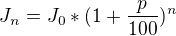 $J_{n}=J_{0}*(1+\frac{p}{100})^{n}$