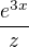$\frac{e^{3x}}{z}$