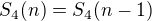 $S_4(n)=S_4(n-1)$