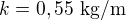 $k=0,55\ \text{kg/m}$
