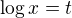 $\log x=t$