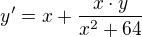 $y'=x+\frac{x\cdot y}{x^2+64}$