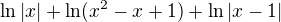$\ln |x| +\ln(x^2-x+1)+\ln|x-1|$
